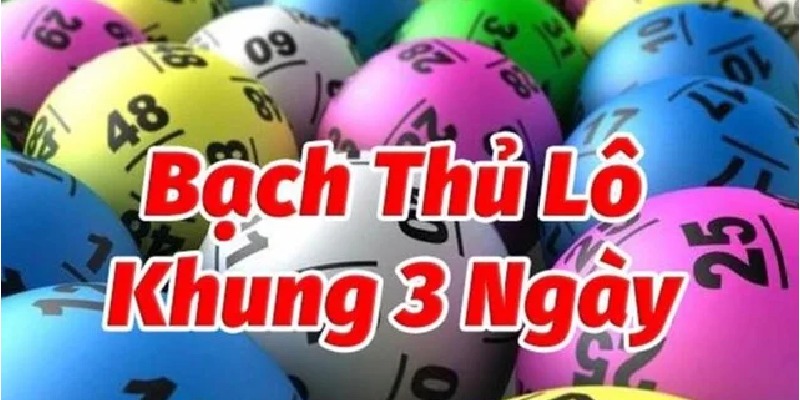 bạch thủ khung 3 ngày chuẩn xác
