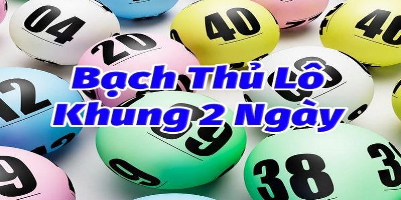 Bạch Thủ Lô Khung 2 Ngày Và Bí Quyết Chơi Hiệu Quả