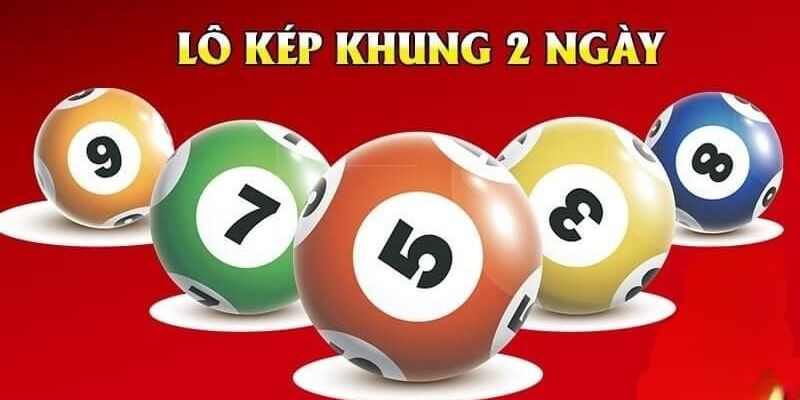 Hiểu thế nào là lô kép khung 2 ngày?