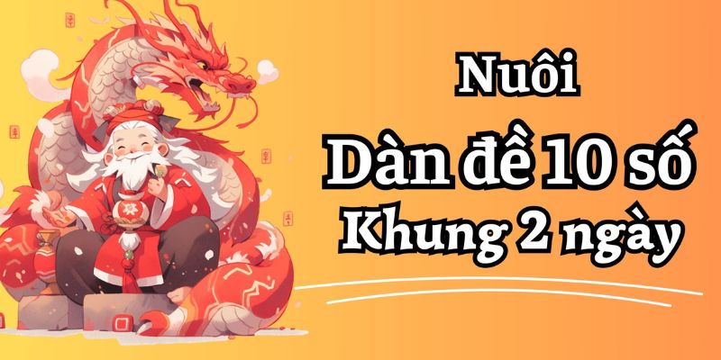 Phương pháp lập dàn đề 10 số 2 ngày đánh là trúng