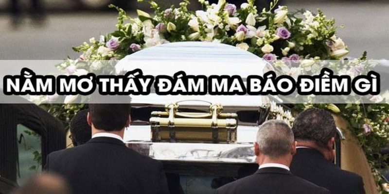 Hình ảnh mơ thấy đám tang sẽ có ý nghĩa gì?