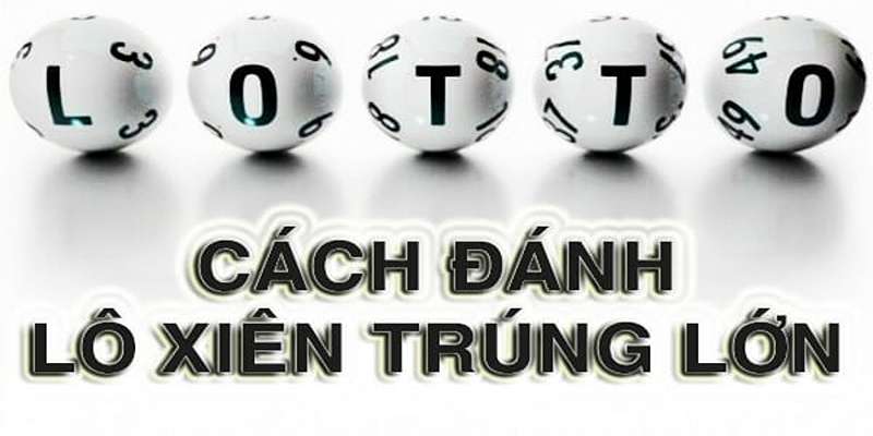 Soi Cầu Lô Xiên 2 Miễn Phí Cho Tân Binh Áp Dụng Nhanh