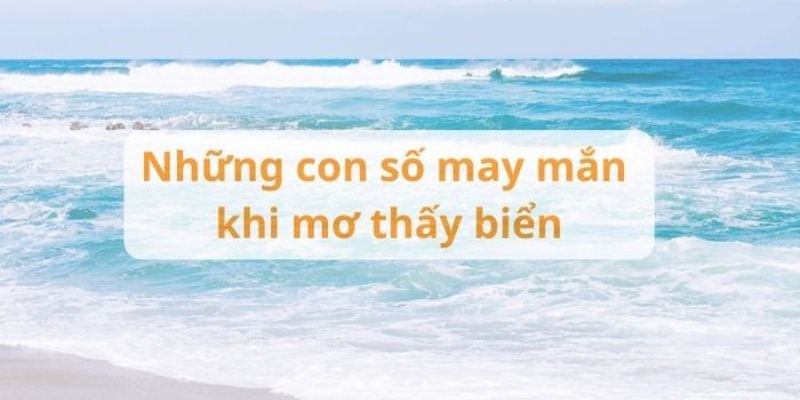 Phân tích ý nghĩa khi nằm mơ thấy ngoài biển