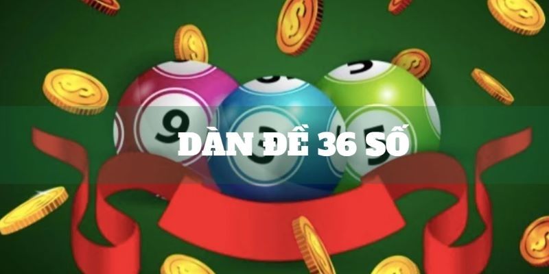 Dàn Đề 36 Số - Tiết Lộ Cách Nuôi Khung Tăng Tỷ Lệ Trúng