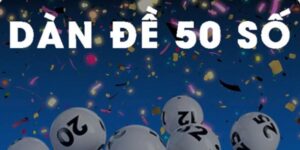 Dàn Đề 50 Số Là Gì? 3+ Cách Thiết Lập Dàn Đánh Trúng Lớn