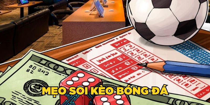 Mẹo soi kèo bóng đá