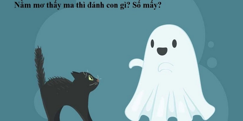 Điềm báo giấc mơ thấy ma như thế nào?