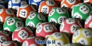 Dàn Đề 64 Số: Thiết Lập Dàn Đẹp & Cách Nuôi Cực Chuẩn