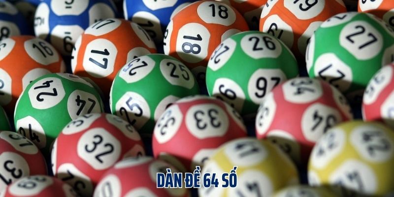 Dàn Đề 64 Số: Thiết Lập Dàn Đẹp & Cách Nuôi Cực Chuẩn
