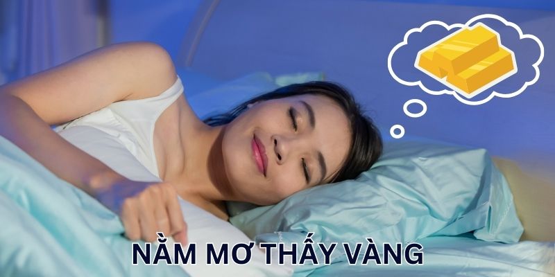 Giải mã giấc mơ thấy vàng theo phân tích từ chuyên gia