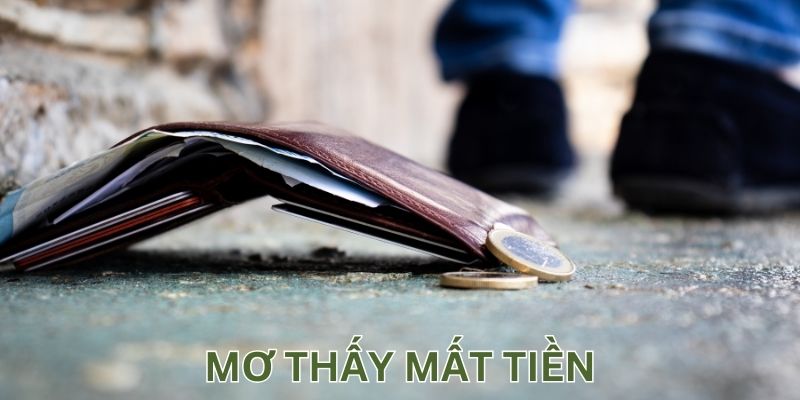 Mơ Thấy Mất Tiền: Mách Bạn Chốt Bộ Số Đẹp Ăn Giải Độc Đắc