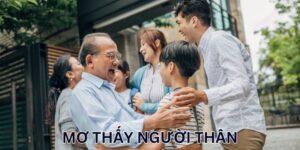 Mơ Thấy Người Thân Đánh Đề Con Mấy Trúng Giải Tiền Tỷ?
