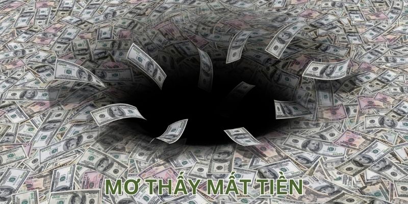 Mách bạn con số liên quan khi nằm mơ thấy mất tiền 