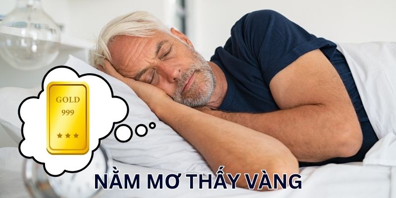 Nằm Mơ Thấy Vàng Hên Hay Xui? Đánh Con Mấy May Mắn?