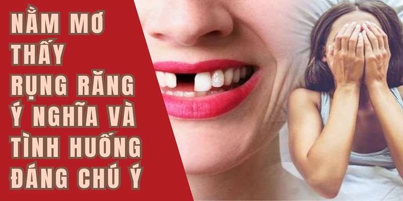 Giấc mơ thấy răng rụng nên đánh bộ số nào trúng lớn?
