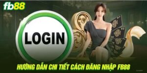 Cách đăng nhập FB88 siêu đơn giản và nhanh chóng