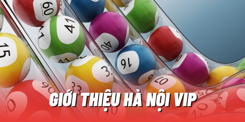 So sánh xổ số Hà Nội VIP với loại hình truyền thống