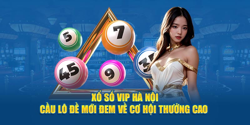 Sơ lược về xổ số Hà Nội VIP
