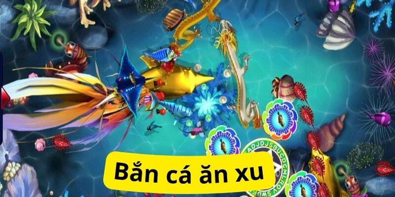 Giới thiệu về bắn cá ăn xu