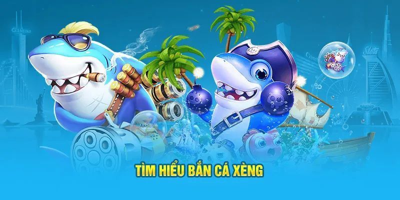 Sơ lược về siêu phẩm bắn cá xèng hấp dẫn