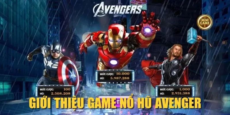Giới thiệu đôi nét về game nổ hũ Avengers