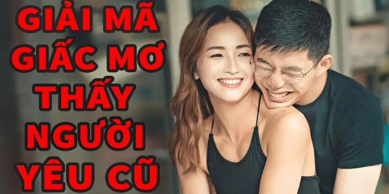 Điềm báo tâm linh từ giấc mơ thấy người yêu cũ là gì?