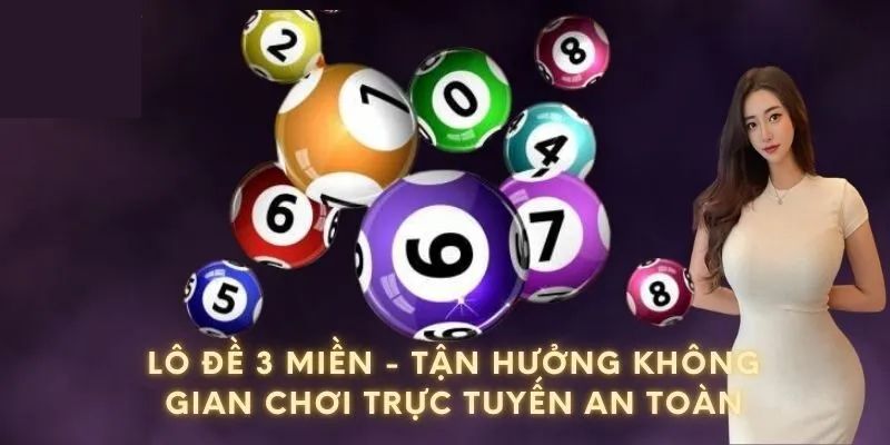 Thông tin cơ bản về loại hình Lô Đề 3 Miền Kqxsfb88 