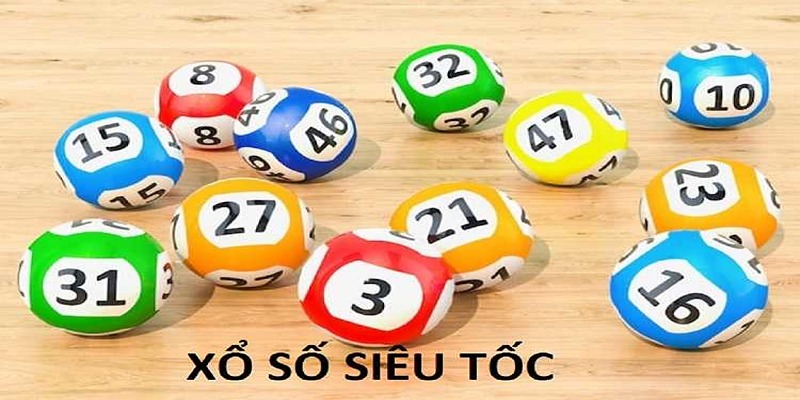 Tổng quan khái niệm xổ số siêu tốc