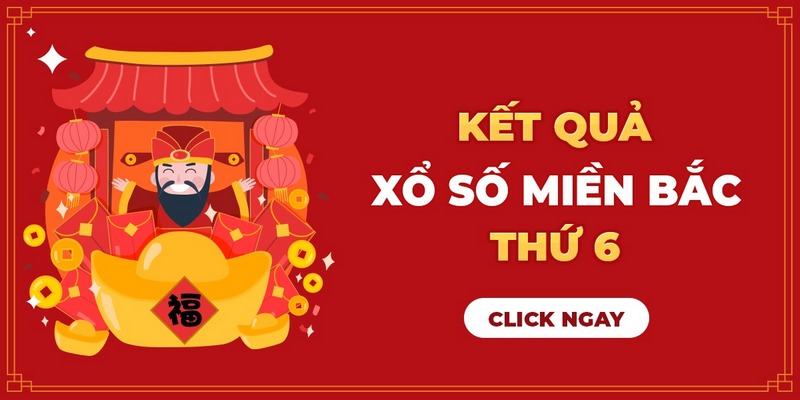 XSMB thứ 6 thường về lô đề con mấy?