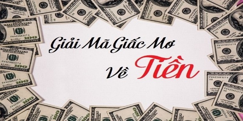 GIải mã giấc mơ thấy tiền và con số may mắn