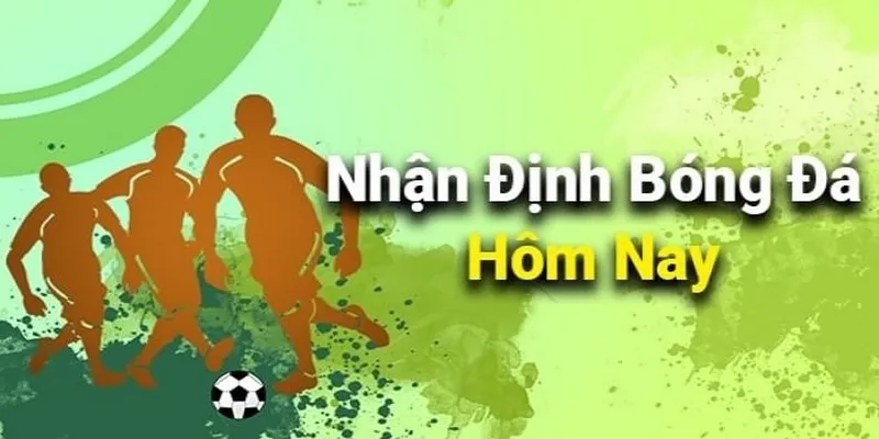 Thế nào là nhận định bóng đá tối nay?