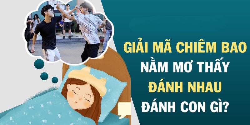 Mơ đánh nhau là điềm báo xấu hay tốt?