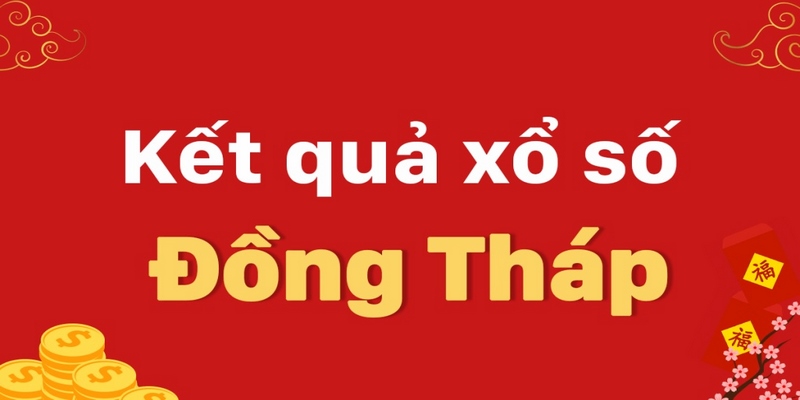 Chia sẻ bí kíp dự đoán xổ số Đồng Tháp chuẩn 99%