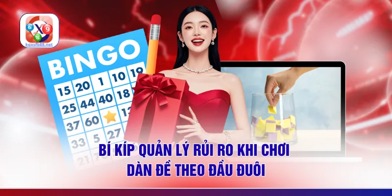Bí kíp quản lý rủi ro khi chơi dàn đề theo đầu đuôi