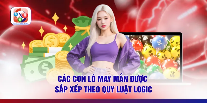 Các con lô may mắn được sắp xếp theo quy luật logic