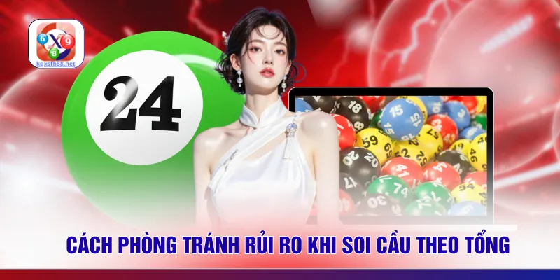 Cách phòng tránh rủi ro khi soi cầu theo tổng