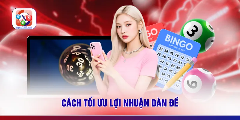 Cách tối ưu lợi nhuận dàn đề