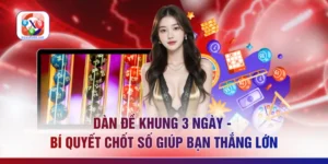 Dàn Đề Khung 3 Ngày - Bí Quyết Chốt Số Giúp Bạn Thắng Lớn