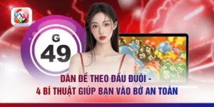 Dàn Đề Theo Đầu Đuôi - 4 Bí Thuật Giúp Bạn Vào Bờ An Toàn