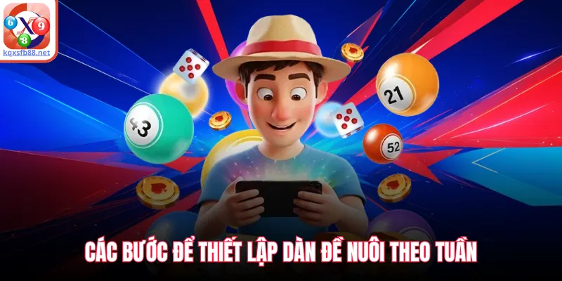 Các bước để thiết lập dàn đề nuôi theo tuần