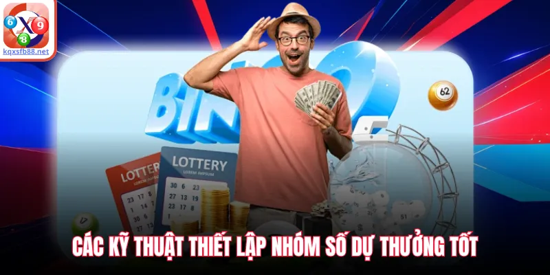 Các kỹ thuật thiết lập nhóm số dự thưởng tốt
