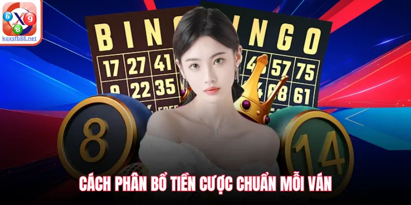 Cách phân bổ tiền cược chuẩn mỗi ván