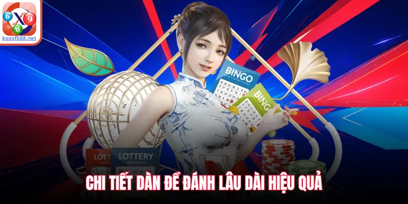 Chi tiết dàn đề đánh lâu dài hiệu quả