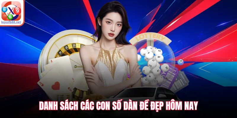 Danh sách các con số dàn đề đẹp hôm nay
