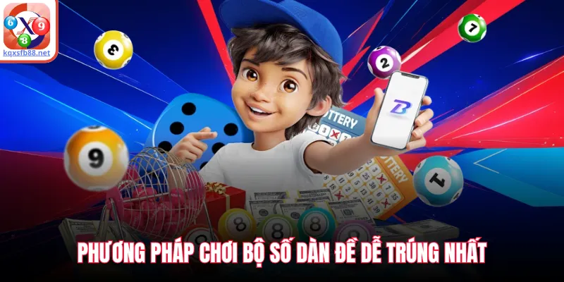 Phương pháp chơi bộ số dàn đề dễ trúng nhất 