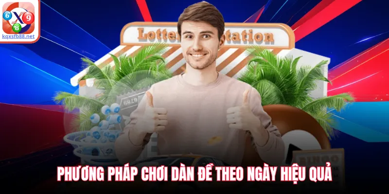 Phương pháp chơi dàn đề theo ngày hiệu quả