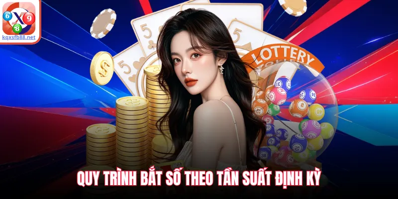 Quy trình bắt số theo tần suất định kỳ