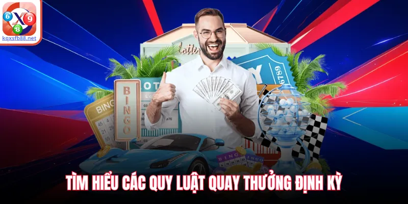 Tìm hiểu các quy luật quay thưởng định kỳ