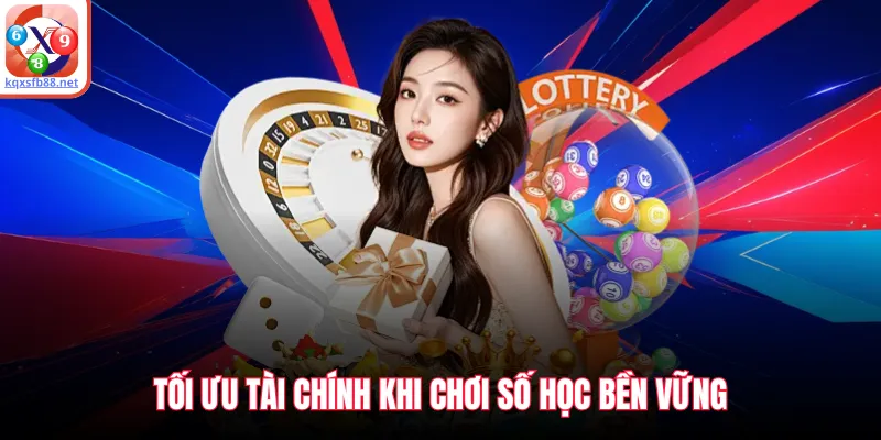 Tối ưu tài chính khi chơi số học bền vững
