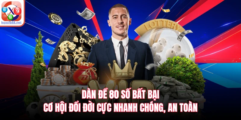 Dàn Đề 80 Số Bất Bại Cơ Hội Đổi Đời Cực Nhanh Chóng, An Toàn